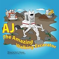 AJ The Amazing Walking Excavator 0692769560 Book Cover