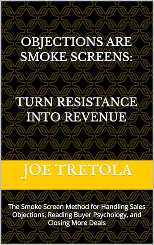 Objections are Smoke Screens: Using the SMOKE Method to Turn