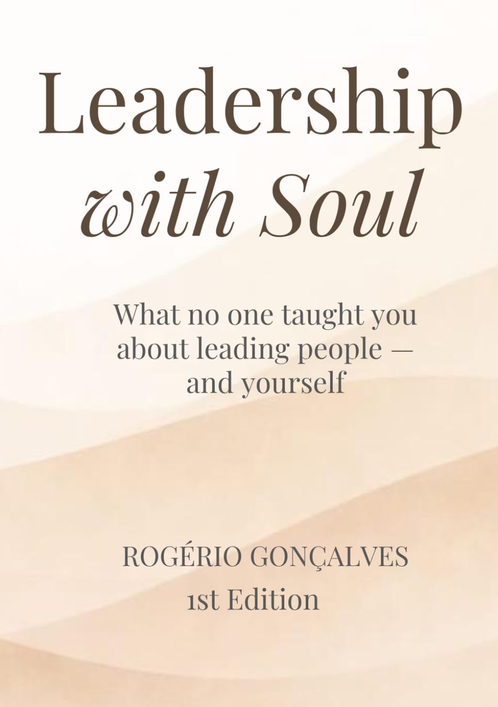 Leadership with Soul: What no one taught you about leading people – and yourself