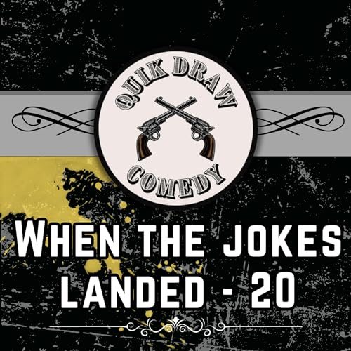 20 - Quik Draw Comedy -When the Jokes Landed cover art
