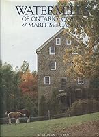 Watermills of Ontario, Québec & maritime Canada 0075495945 Book Cover