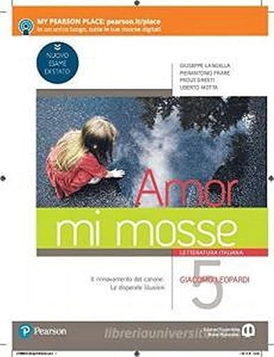 Amor mi mosse. Letteratura italiana. L'instaurazione del canone. I nuovi classici. Dalle origini all'età comunale. Per le Scuole superiori. Con e-book. Con espansione online. Giacomo Leopardi (Vol. 5)