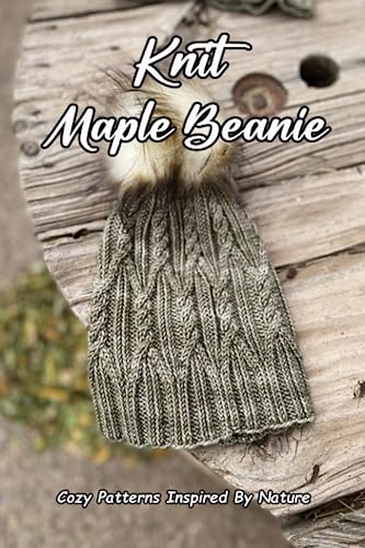 Knit Maple Beanie: Cozy Patterns Inspired By Nature: Knit Beanie Patterns With Rich Fall Palettes image 2