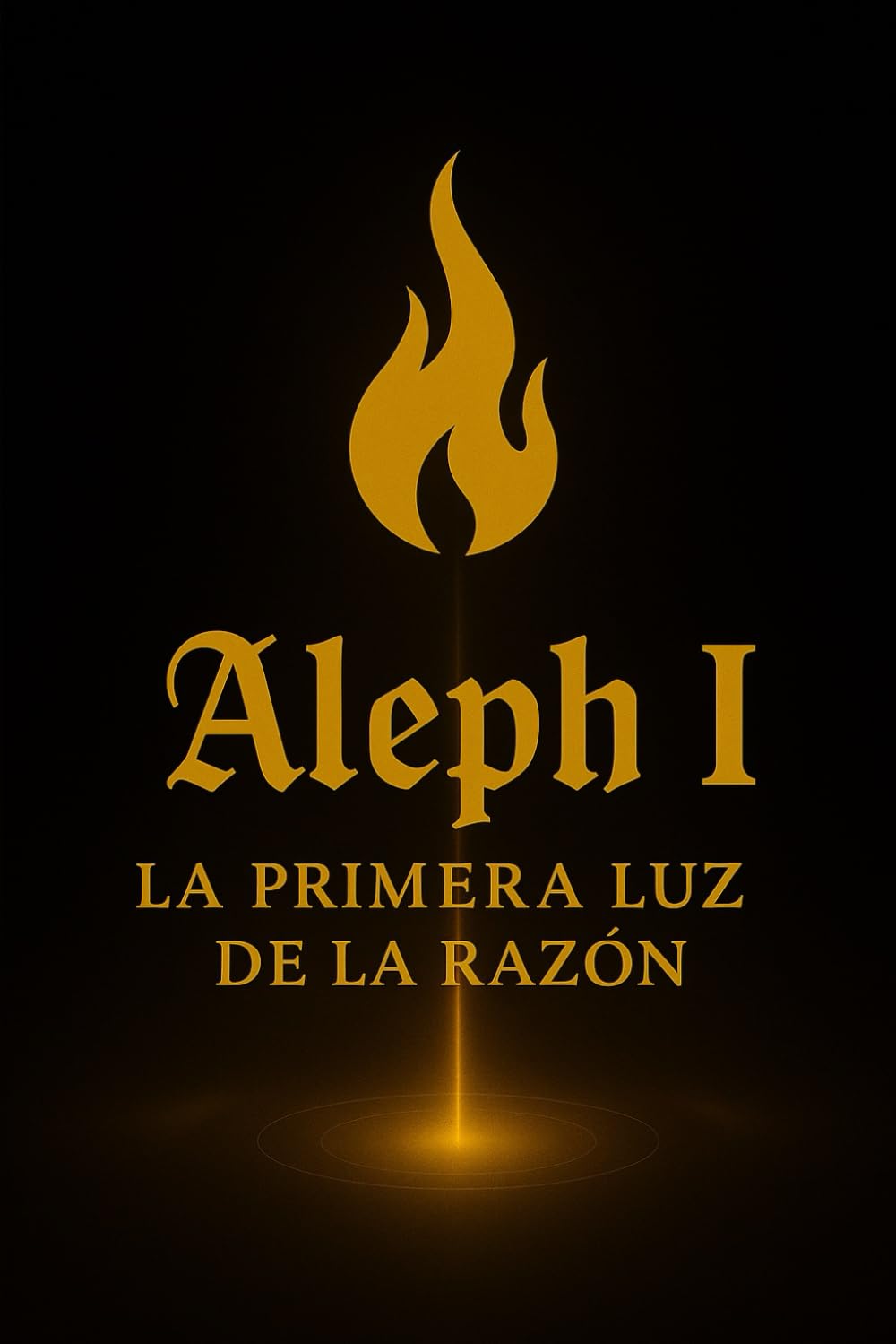 Aleph I: La Primera Luz de la Razón (El Quinteto Aleph)