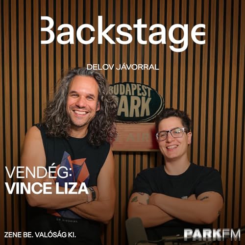 『Backstage / Delov Jávor, vendég: Vince Liza a Park FM-en! 2025』のカバーアート