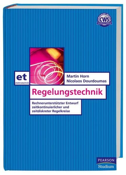 Regelungstechnik: Rechnerunterstützter Entwurf zeitkontinuierlicher und zeitdiskreter Regelkreise (Pearson Studium - Elektrotechnik)