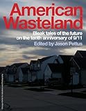  American Wasteland: Bleak Tales of the Future on the Tenth Anniversary of 9/11 (English Edition)