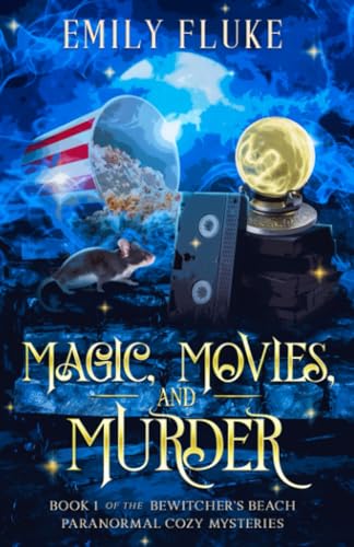 Magic, Movies, and Murder: Book 1 of the Bewitcher's Beach Paranormal Cozy Mysteries