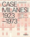 Case milanesi. 1923-1973. Cinquant'anni di architettura residenziale a Milano. Ediz. italiana e inglese