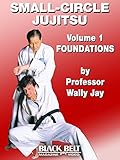 Small-Circle Jujitsu Volume 1: Foundations by Wally Jay