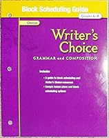 Block Scheduling Guide Grades 6-8, Writer's Choice Grammar and Composition 0078901073 Book Cover