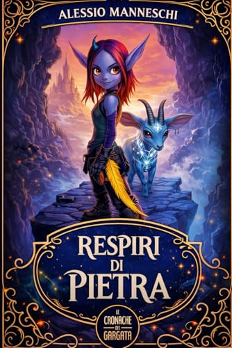 Le Cronache dei Gargata: Respiri di Pietra: Un'avventura fantasy per ragazzi che tratta di bullismo, di amicizia e della fiducia in se stessi. Libro per bambini e ragazzi 9, 10, 11, 12, 13 e 14 anni