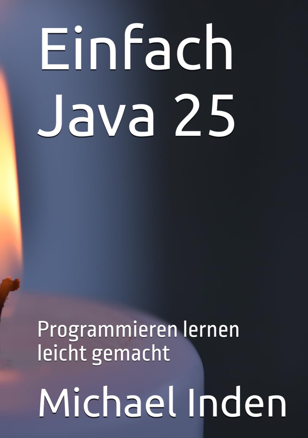 Einfach Java 25: Programmieren lernen leicht gemacht