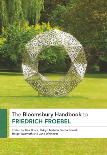 Bloomsbury Handbook to Friedrich Froebel, The