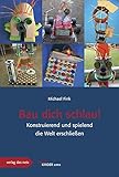  Bau dich schlau: Konstruierend und spielend die Welt erschließen