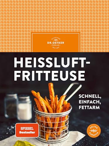 Heißluftfritteuse: schnell, einfach, fettarm – frittieren, backen, braten, rösten. Mit über 50 einfachen Rezepten für den Airfryer Herzhaftes und Süßes zaubern | SPIEGEL Bestseller Heißluftfritteuse: schnell, einfach, fettarm – frittieren, backen, braten, rösten. Mit über 50 einfachen Rezepten für den Airfryer Herzhaftes und Süßes zaubern | SPIEGEL Bestseller