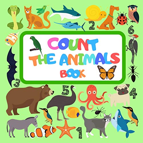 Count The Animals Book: Fun Counting Book For Preschoolers, A Picture Guessing Puzzles