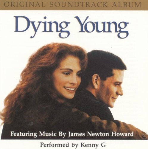 Dying Young - Featuring Music By James Newton Howard Perfomed by KENNY G