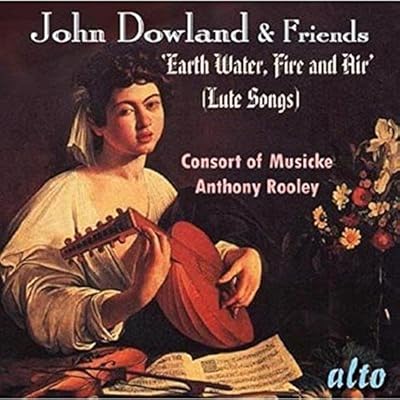 John Dowland & Friends: Earth Water, Fire And Air