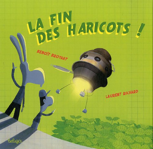La fin des haricots ! - la suite de la véritable histoire de l'homme petit pois & du lapin qui aimai