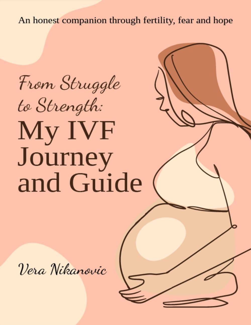 From Struggle to Strength: My IVF Journey and Guide