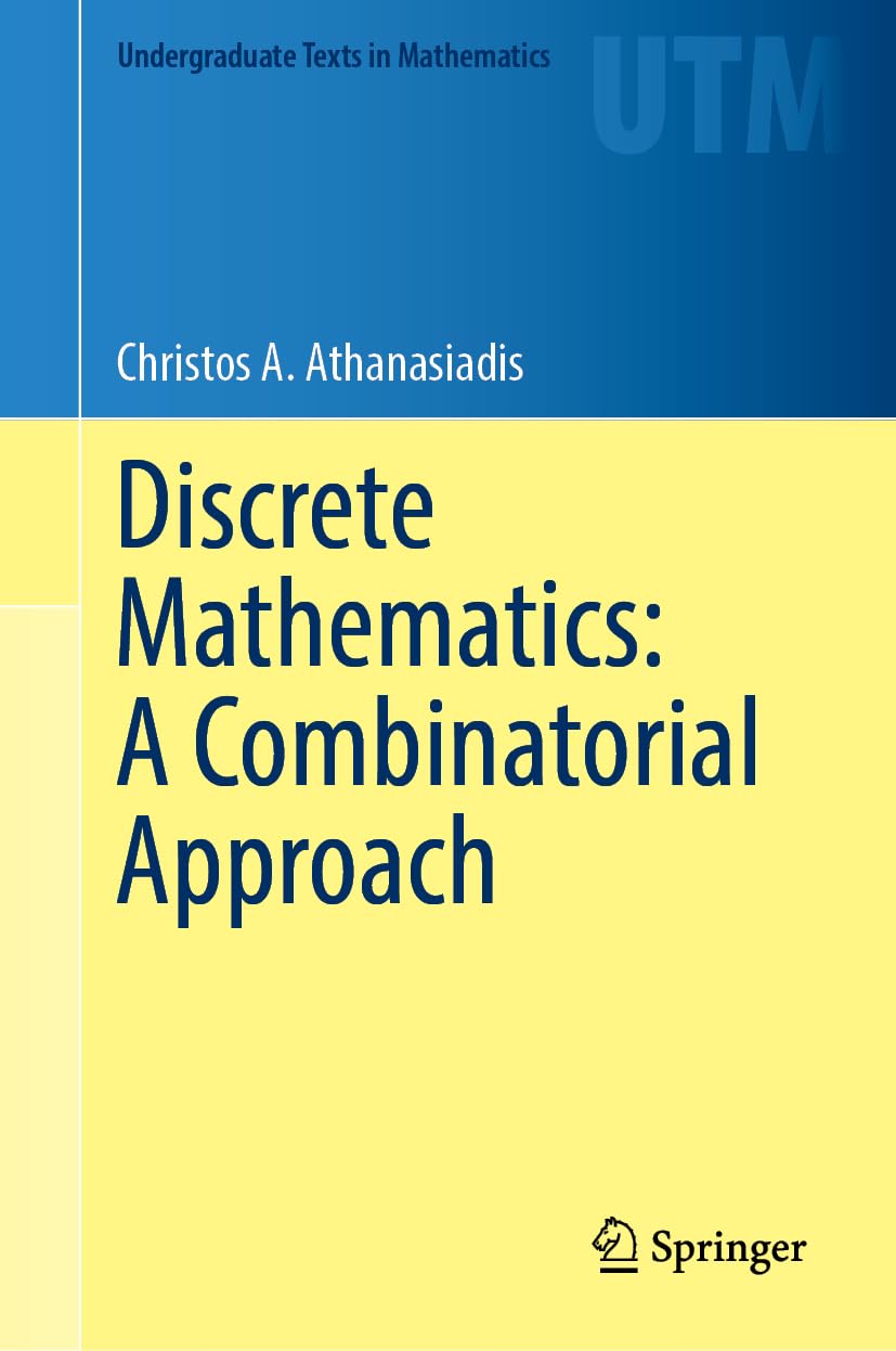 Discrete Mathematics: A Combinatorial Approach (Undergraduate Texts in Mathematics)