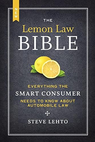 The New Lemon Law Bible: Everything the Smart Consumer Needs to Know about Automobile Law