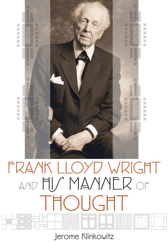 Frank Lloyd Wright and His Manner of Thought Paperback – September 18, 2014