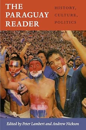 The Paraguay Reader: History, Culture, Politics book cover