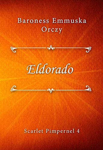 Eldorado (Scarlet Pimpernel Book 4)
