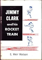 Jimmy Clark and His Rocket Train B000FE5SJE Book Cover