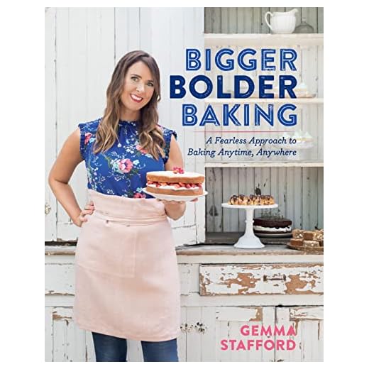 Bigger Bolder Baking: A Fearless Approach to Baking Anytime, Anywhere