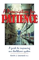 A Prescription for Patience: A Guide to Improving Our Healthcare System 0973670517 Book Cover