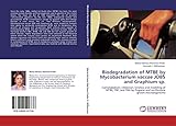  Biodegradation of MTBE by Mycobacterium vaccae JOB5 and Graphium sp.: Cometabolism, inhibition, kinetics and modeling of MTBE, TBF, and TBA by Propane and iso-Pentane grown microorganisms