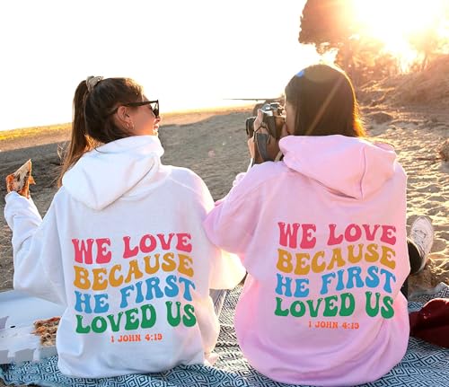 We Love Because He First Loved Us Hoodie, Trendy Bible Verse Sweatshirt, Bible Jesus Lover Gift, Jesus Hoodie, Christian Apparel, gifts3