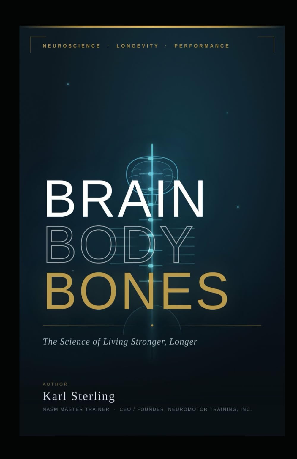 Brain, Body, Bones: The Science of Living Stronger, Longer