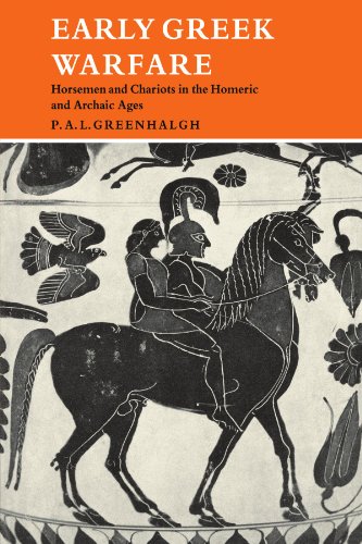 Early Greek Warfare: Horsemen and Chariots in the Homeric and Archaic Ages
