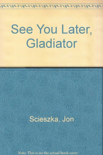 See You Later, Gladiator 0613538633 Book Cover