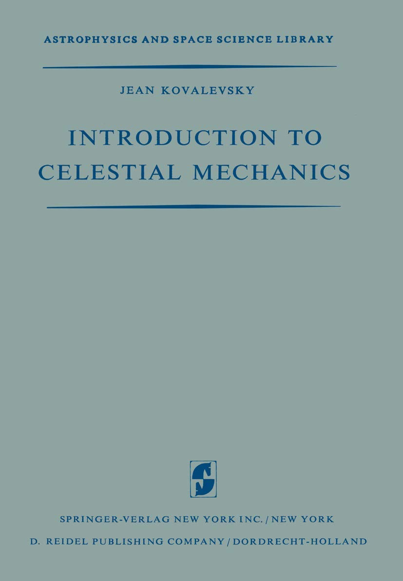 Introduction to Celestial Mechanics: 7 (Astrophysics and Space Science Library, 7)