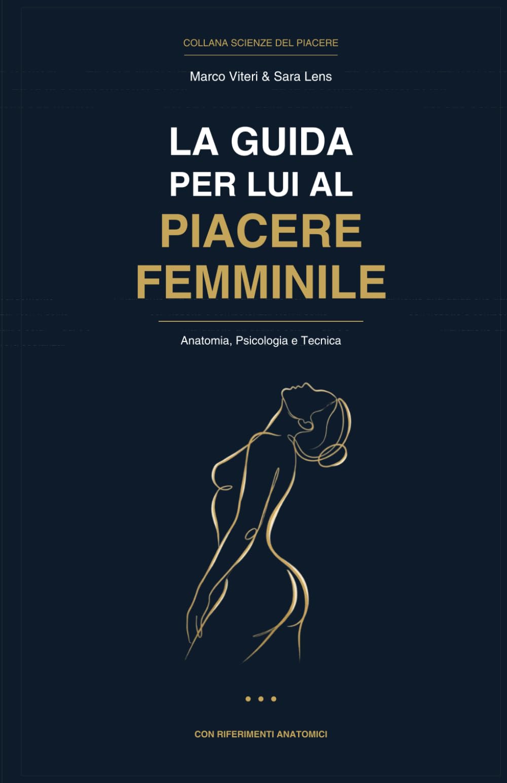 La Guida per Lui al Piacere Femminile: Anatomia, Psicologia e Tecnica (Scienze del Piacere)