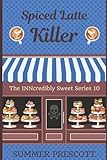 Spiced Latte Killer: Book 10 in The INNcredibly Sweet Series (Volume 10)