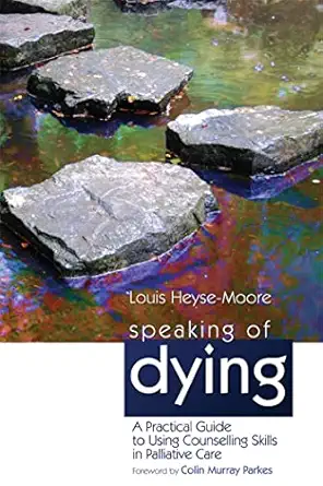 Speaking of Dying: A Practical Guide to Using Counselling Skills in Palliative Care book cover