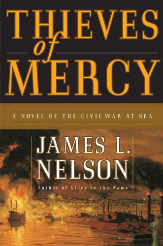 Thieves of Mercy: A Novel of the Civil War at Sea – River Gunships and Ironclads at Memphis