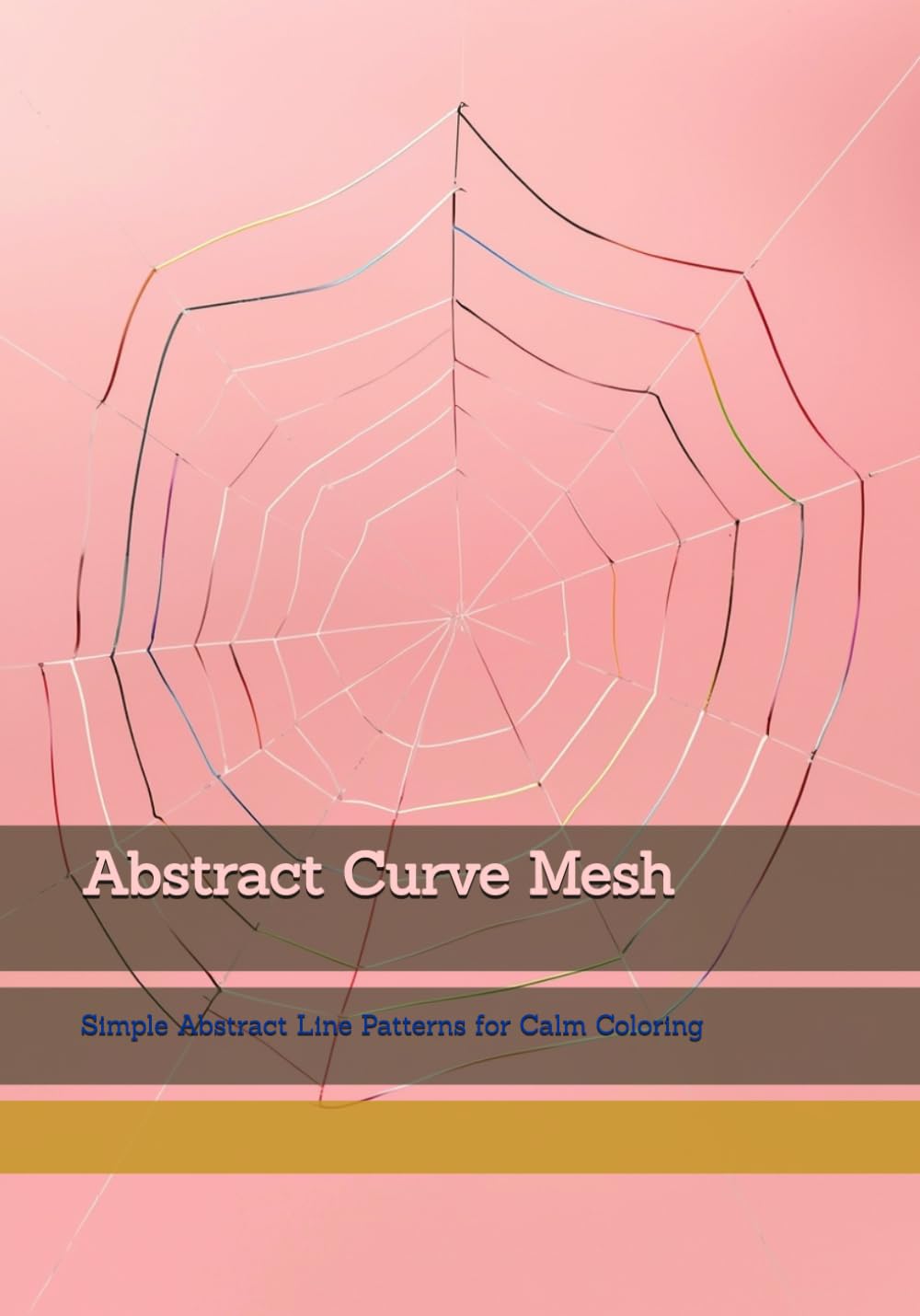 Abstract Curve Mesh: Simple Abstract Line Patterns for Calm Coloring (Calm Line Patterns)