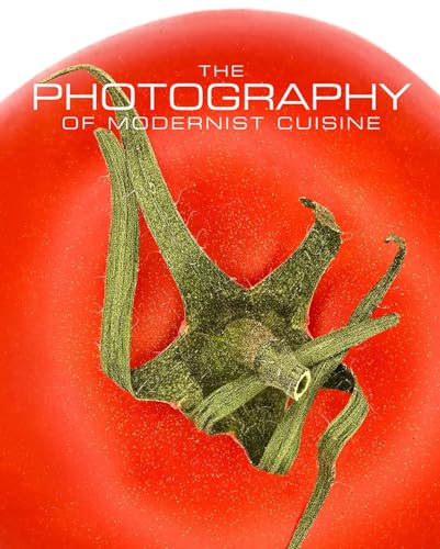 The Photography Of Modernist Cuisine (FOOD-COOK)