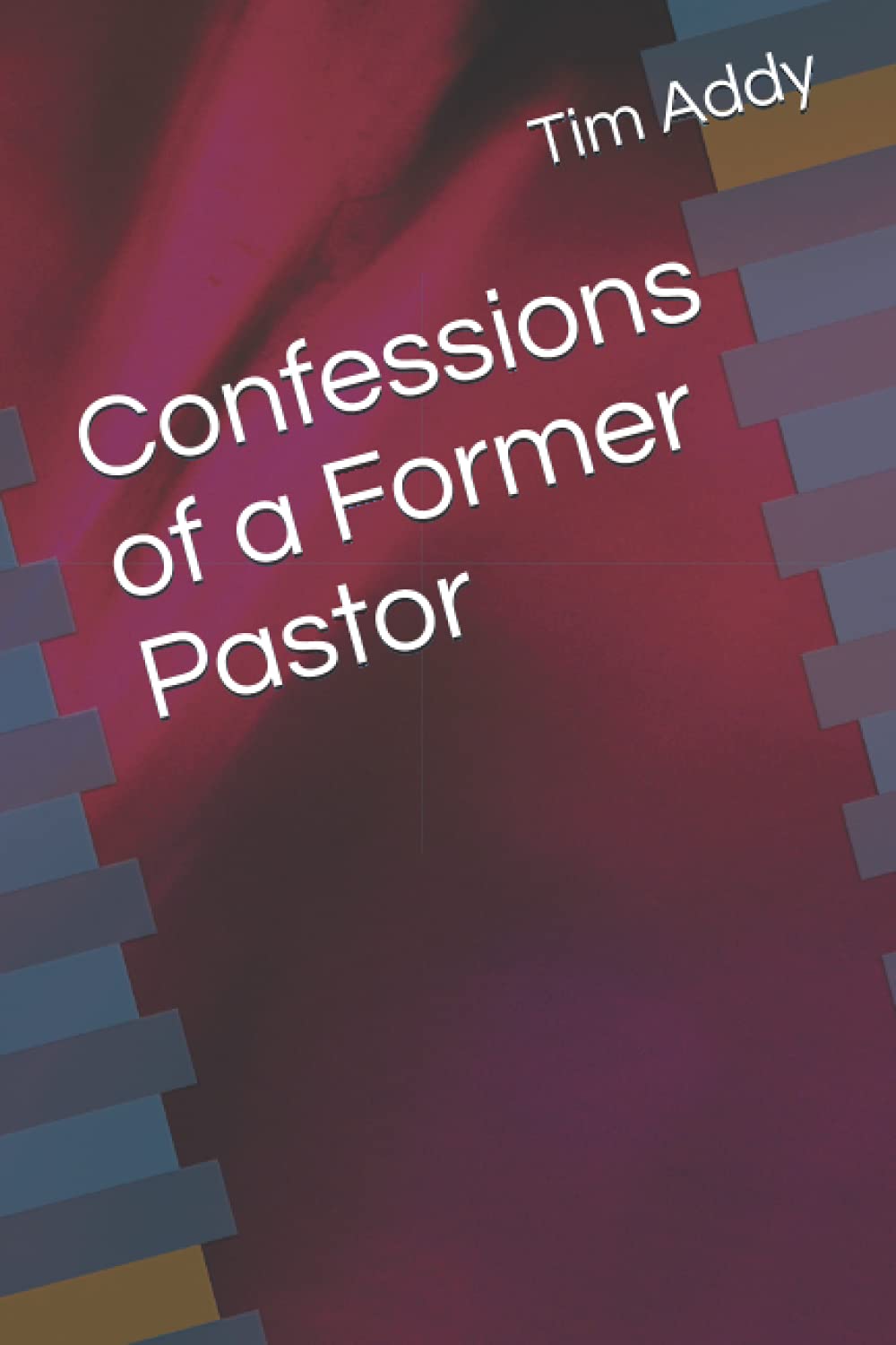 Confessions of a Former Pastor