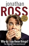 Why Do I Say These Things? - Jonathan Ross 