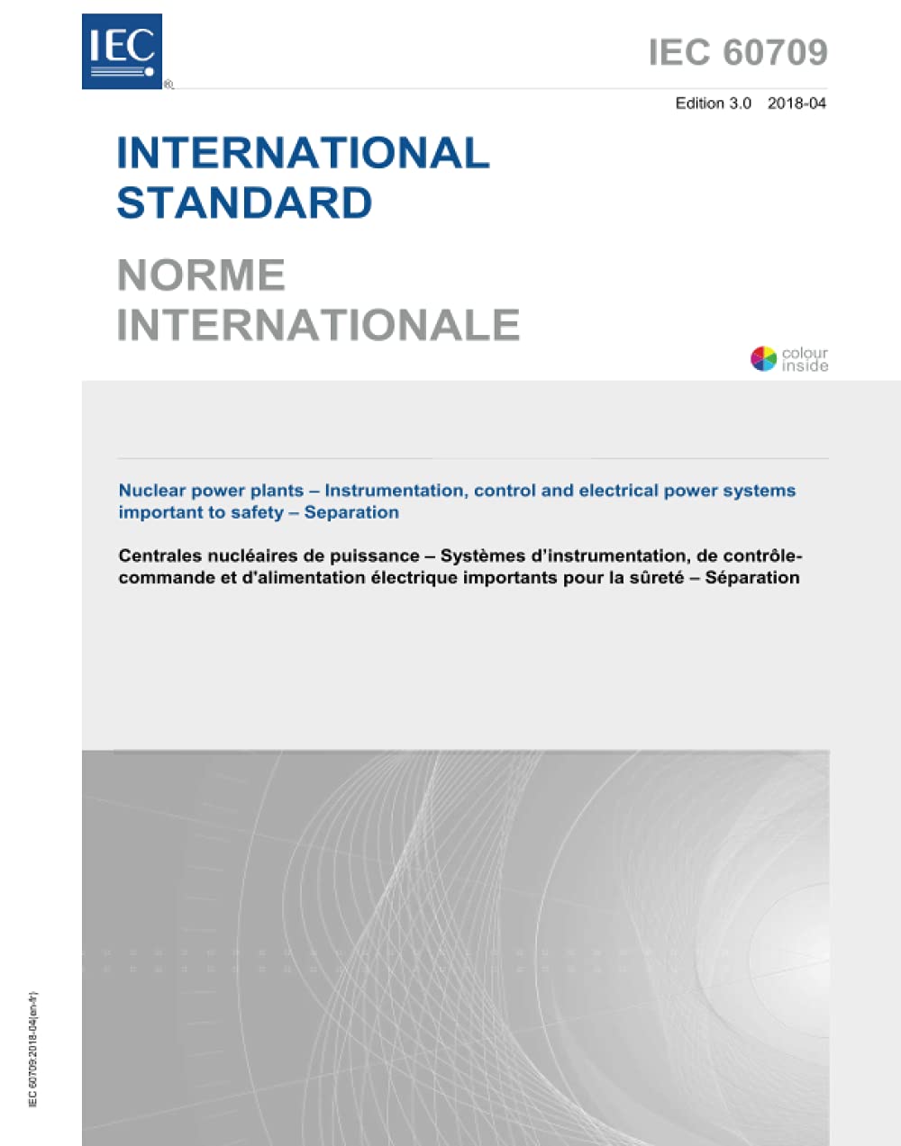 IEC 60709 Ed. 3.0 b:2018, Terza Edizione: Centrali nucleari - Strumentazione, controllo e sistemi elettrici importanti per la sicurezza - Separazione