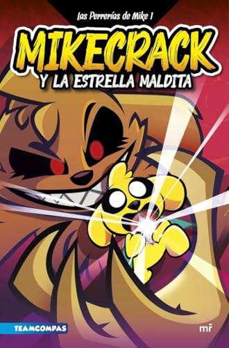 Las Perrerías de Mike 1. Mikecrack y la Estrella Maldita (Universo Compas)