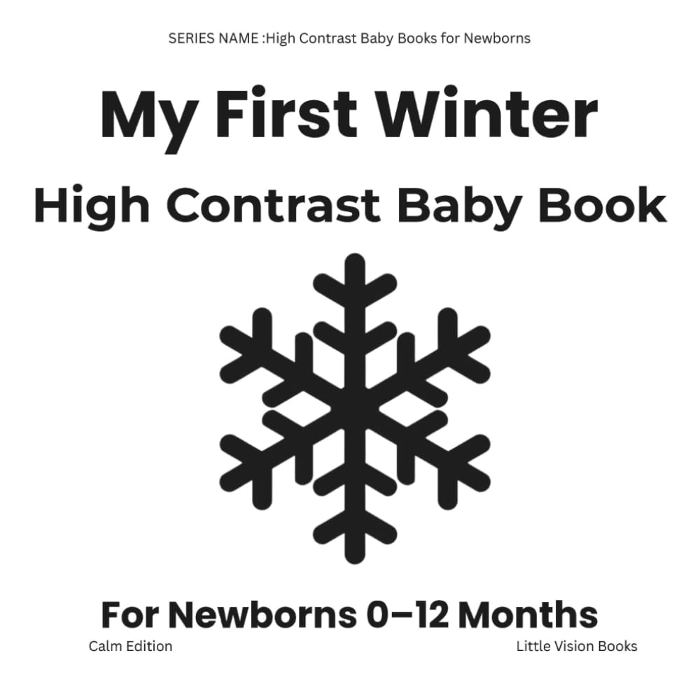My First Winter – Calm Edition: High-Contrast Black & White Baby Book for Newborns (0–12 Months) (High Contrast Baby Books for Newborns)
